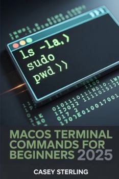 Paperback macOS Terminal Commands for Beginners 2025: 250+ Copy-Paste Zsh Tips & Tricks to Master macOS Sequoia. Book