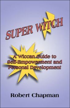 Paperback Super Witch: A Wiccan Guide to Self-empowerment and Personal Development Book