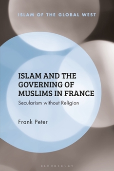 Paperback Islam and the Governing of Muslims in France: Secularism Without Religion Book