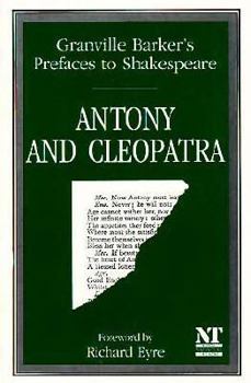 Granville Barker's Prefaces to Shakespeare - Antony and Cleopatra - Book #6 of the Prefaces to Shakespeare