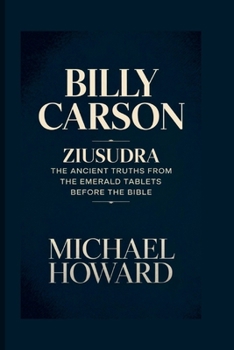 Paperback Billy Carson: ziusudra the Ancient Truths from the Emerald Tablets Before the Bible Book