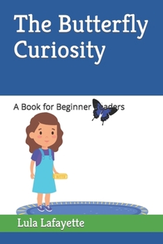 Paperback The Butterfly Curiosity: A Book for Beginner Readers Book