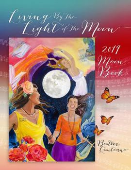 Living by the Light of the Moon: 2019 Moon Book