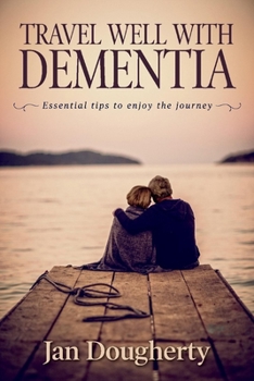 Paperback Travel Well with Dementia: Essential Tips to Enjoy the Journey Book