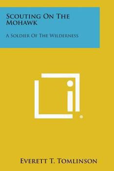 Paperback Scouting on the Mohawk: A Soldier of the Wilderness Book