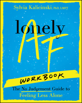 Paperback Lonely AF Workbook: The No-Judgment Guide to Feeling Less Alone Book