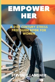 Paperback Empower Her: A 21st century stress free Guide book for women Book