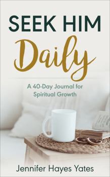 Paperback Seek Him Daily: A 40-Day Journal for Spiritual Growth Book