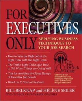 Paperback For Executives Only: Applying Business Techniques to Your Job Search Book