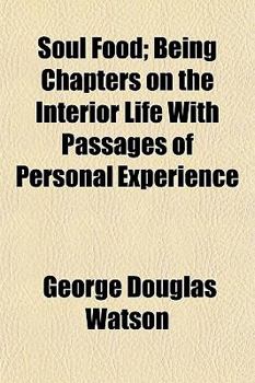 Paperback Soul Food; Being Chapters on the Interior Life with Passages of Personal Experience Book