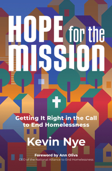 Paperback Hope for the Mission: Getting It Right in the Call to End Homelessness Book