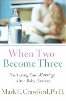 Paperback When Two Become Three: Nurturing Your Marriage After Baby Arrives Book