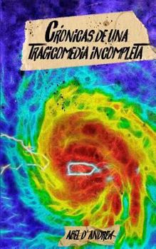 Paperback Cronicas de una Tragicomedia Incompleta: Relatos post-María desde Puerto Rico [Spanish] Book