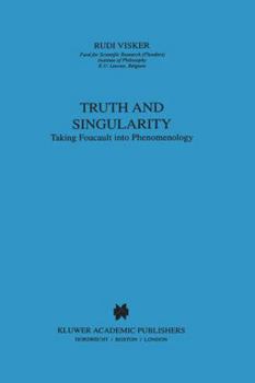 Paperback Truth and Singularity: Taking Foucault Into Phenomenology Book