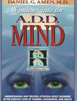 Paperback Windows Into the A.D.D. Mind: Understanding and Treating Attention Deficit Disorders in the Everyday Lives of Children, Adolescents and Adults Book