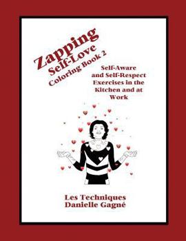 Paperback Zapping Self-Love Coloring Book 2: Self-Aware and Self-Respect Exercises in the Kitchen and at Work Book