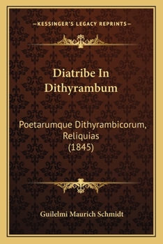Paperback Diatribe In Dithyrambum: Poetarumque Dithyrambicorum, Reliquias (1845) [Latin] Book
