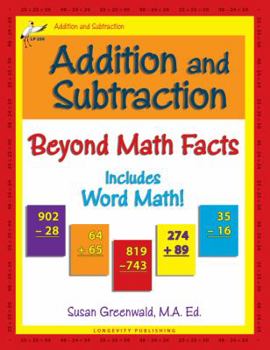 Paperback Addition and Subtraction: Beyond Math Facts, Workbook for Gr 1-4, Reproducible Practice Problems, Single Digit Facts, Double Digits, Triple Digits, Arithmetic With & Without Regrouping, Word Problems Book