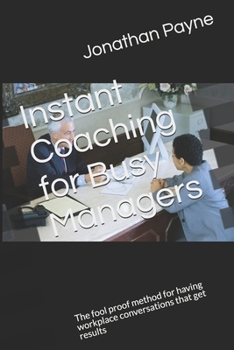 Paperback Instant Coaching for Busy Managers: The fool proof method for having workplace conversations that get results Book