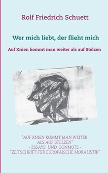 Paperback Auf Knien kommt man weiter als auf Stelzen: Wer mich liebt, der flieht mich [German] Book