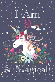 I am 9 & Magical!: Cute Happy Birthday 9 Years Old Unicorn Journal Notebook for Children, Birthday Unicorn Journal for Girls, Writing, ... Pages 9 Years Old, Unicorn Journal Birthday Gift for Kids