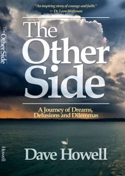The Other Side : A Journey of Dreams, Delusions and Dilemmas
