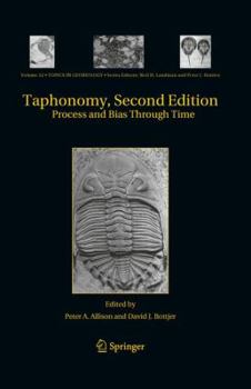 Taphonomy: Process and Bias Through Time - Book #32 of the Topics in Geobiology