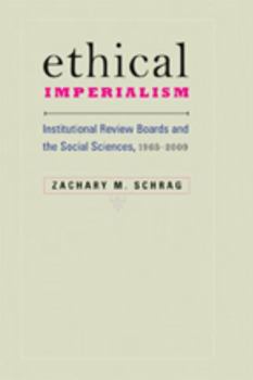 Hardcover Ethical Imperialism: Institutional Review Boards and the Social Sciences, 1965-2009 Book