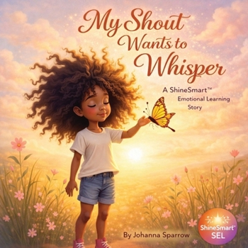 My Shout Wants to Whisper: A ShineSmart Emotional Learning Story