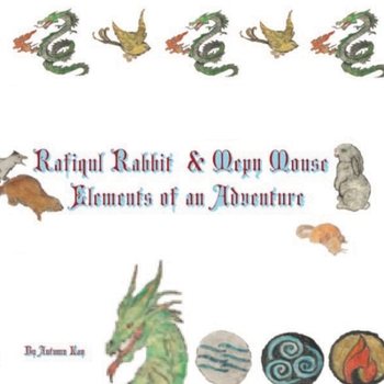 Rafiqul Rabbit & Mepy Mouse Elements of an Adventure