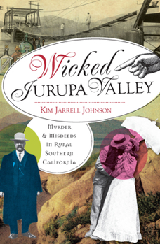 Paperback Wicked Jurupa Valley:: Murder and Misdeeds in Rural Southern California Book