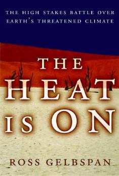 Hardcover The Heat Is on: High Stakes Battle Over Earth's Threatened Climate Book