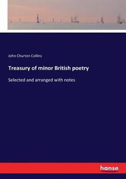 Paperback Treasury of minor British poetry: Selected and arranged with notes Book