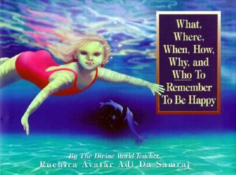 Paperback What, Where, When, How, Why, and Who to Remember to Be Happy Book