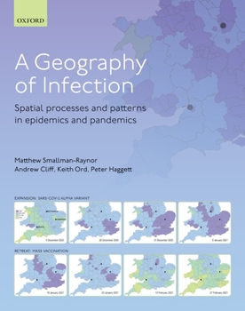 Hardcover A Geography of Infection: Spatial Processes and Patterns in Epidemics and Pandemics Book