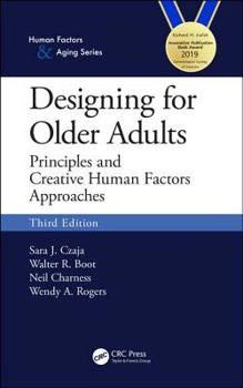 Designing for Older Adults: Principles and Creative Human Factors Approaches, Third Edition