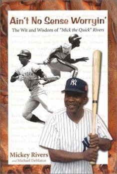 Hardcover Ain't No Sense Worryin': The Wit and Wisdom of "Mick the Quick" Rivers Book