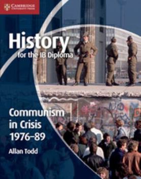 Paperback History for the Ib Diploma: Communism in Crisis 1976-89 Book