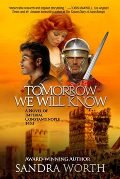 Paperback Tomorrow We Will Know: A Novel of Imperial Constantinople 1453 Book
