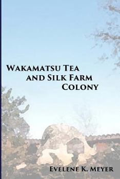 Paperback Wakamatsu Tea and Silk Farm Colony Book