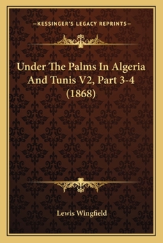 Paperback Under The Palms In Algeria And Tunis V2, Part 3-4 (1868) Book