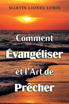 Paperback Comment Évangéliser Et l'Art de Prêcher [French] Book