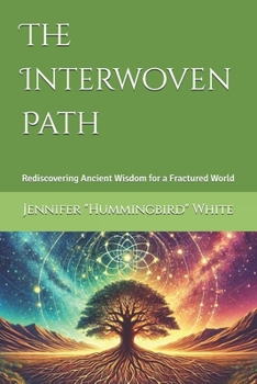 Paperback The Interwoven Path: Rediscovering Ancient Wisdom for a Fractured World Book