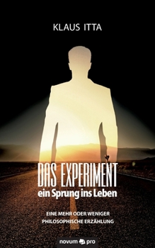 Paperback Das Experiment - ein Sprung ins Leben: Eine mehr oder weniger philosophische Erzählung [German] Book
