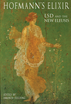 Paperback Hofmann's Elixir: LSD and the the New Eleusis Book
