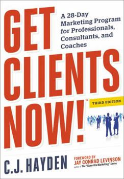 Paperback Get Clients Now! (Tm): A 28-Day Marketing Program for Professionals, Consultants, and Coaches Book