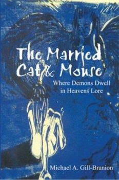 Paperback The Married Cat & Mouse: Where Demons Dwell in Heavens Lore Book