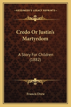 Paperback Credo Or Justin's Martyrdom: A Story For Children (1882) Book