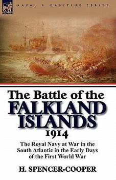 Paperback The Battle of the Falkland Islands 1914: the Royal Navy at War in the South Atlantic in the Early Days of the First World War Book