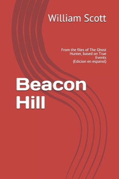 Paperback Beacon Hill: From the files of The Ghost Hunter, based on True Events [Spanish] Book